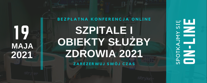 Konferencja SZPITALE I OBIEKTY SŁUŻBY ZDROWIA 2021 vol.6