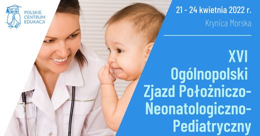 XVI Ogólnopolski Zjazd Położniczo-Neonatologiczno-Pediatryczny