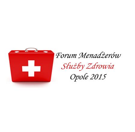 „Forum Menadżerów Służby Zdrowia” 29 wrzesień 2015r., Opole